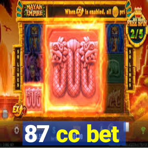 87 cc bet